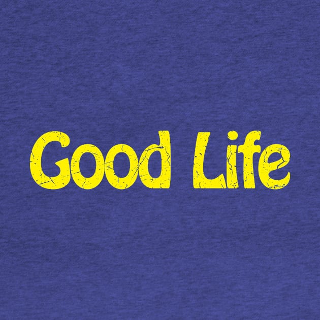 Good Life by TheAllGoodCompany